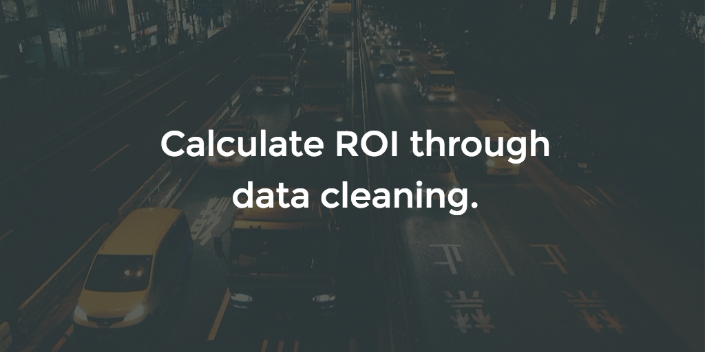 ROI through data cleaning