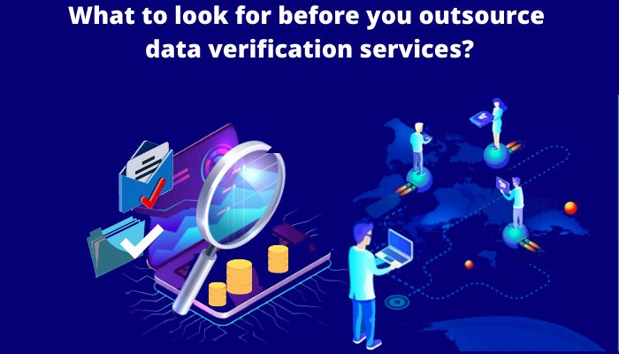 The Comprehensive Guide to Outsourcing Data verification services: How to Make Better Outsourcing Partners