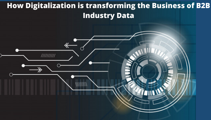 How Digitalization is transforming the Business of B2B Industry Data