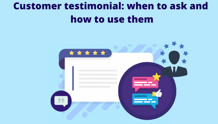 Customer testimonial: when to ask and how to use them