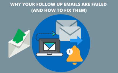 WHY YOUR FOLLOW UP EMAILS ARE FAILED (AND HOW TO FIX THEM)