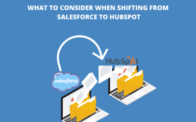 WHAT TO CONSIDER WHEN SHIFTING FROM SALESFORCE TO HUBSPOT