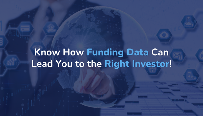 Know How Funding Data Can Lead You to the Right Investor!